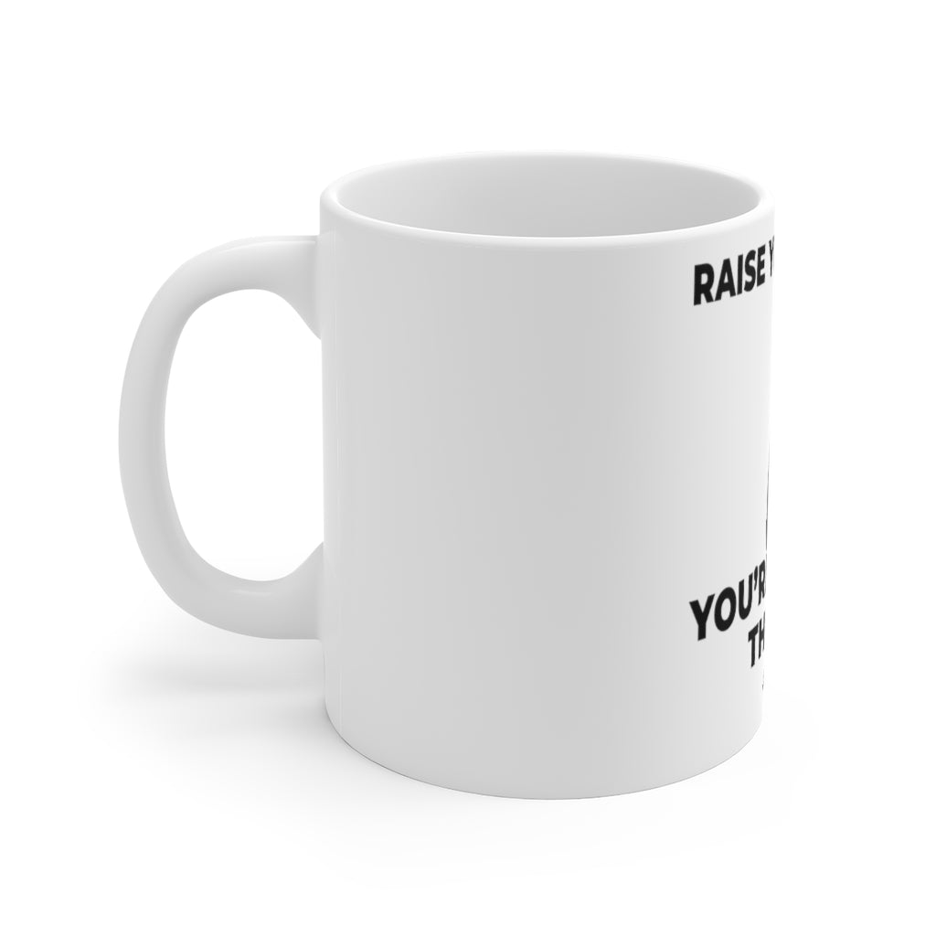 "RAISE YOUR HAND IF YOU'RE TIRED OF THIS SHIT" - Ceramic Mug (EU)