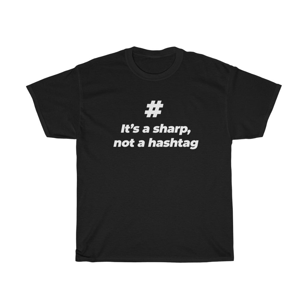 "IT'S A SHARP NOT A HASHTAG" - Unisex Heavy Cotton Tee
