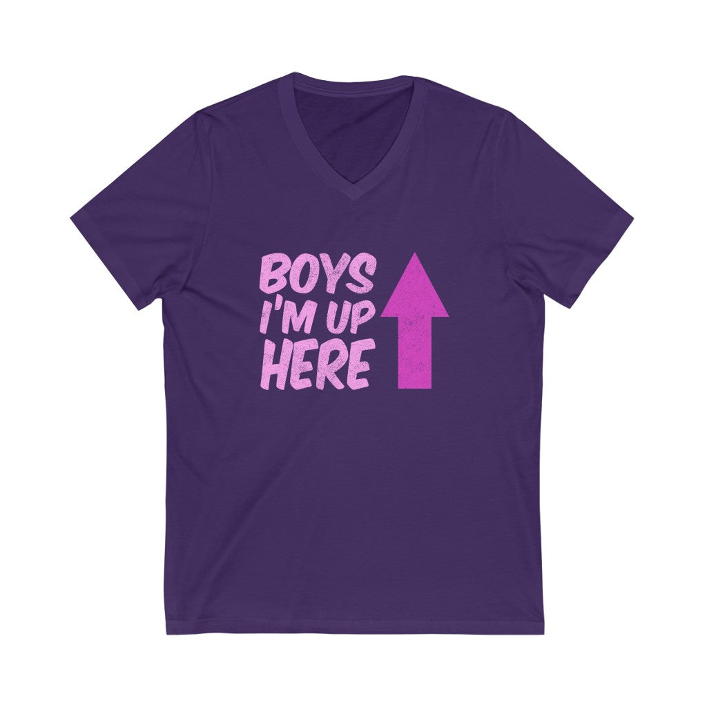 "BOYS - I'M UP HERE" - Unisex Jersey Short Sleeve V-Neck Tee