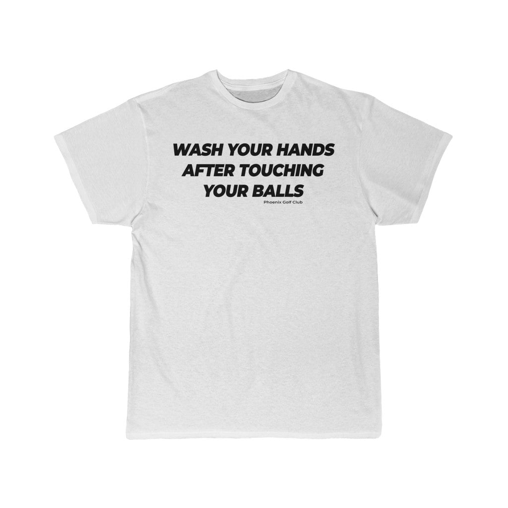 "WASH YOUR HANDS AFTER TOUCHING YOUR BALLS" - Men's Short Sleeve Tee