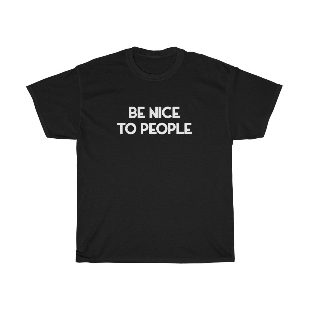 "Be Nice" - Unisex Heavy Cotton Tee