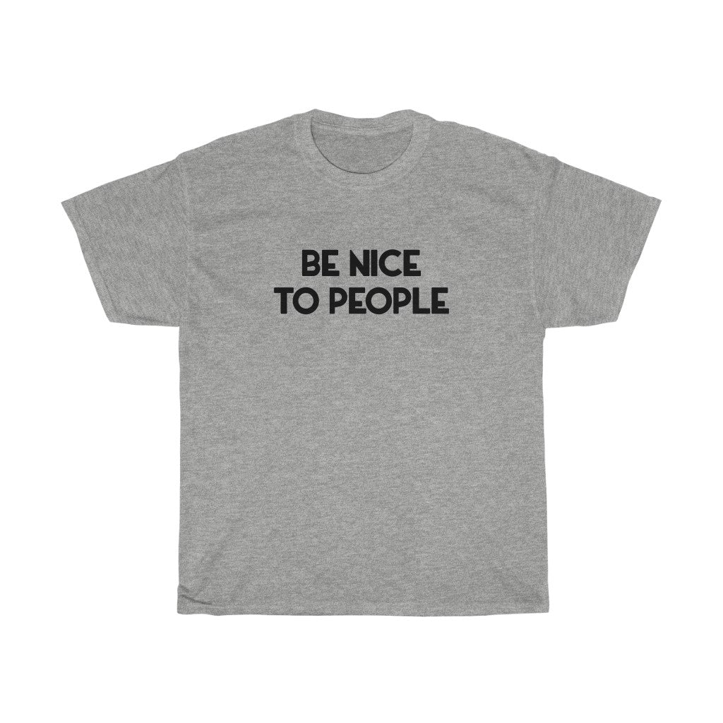 "Be Nice" - Unisex Heavy Cotton Tee