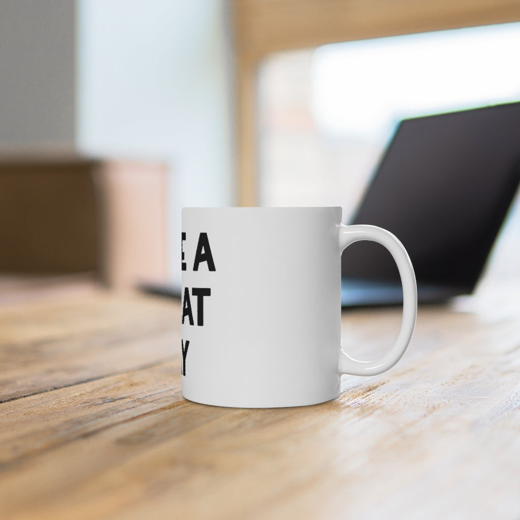 "HAVE A GREAT DAY" - White Ceramic Mug