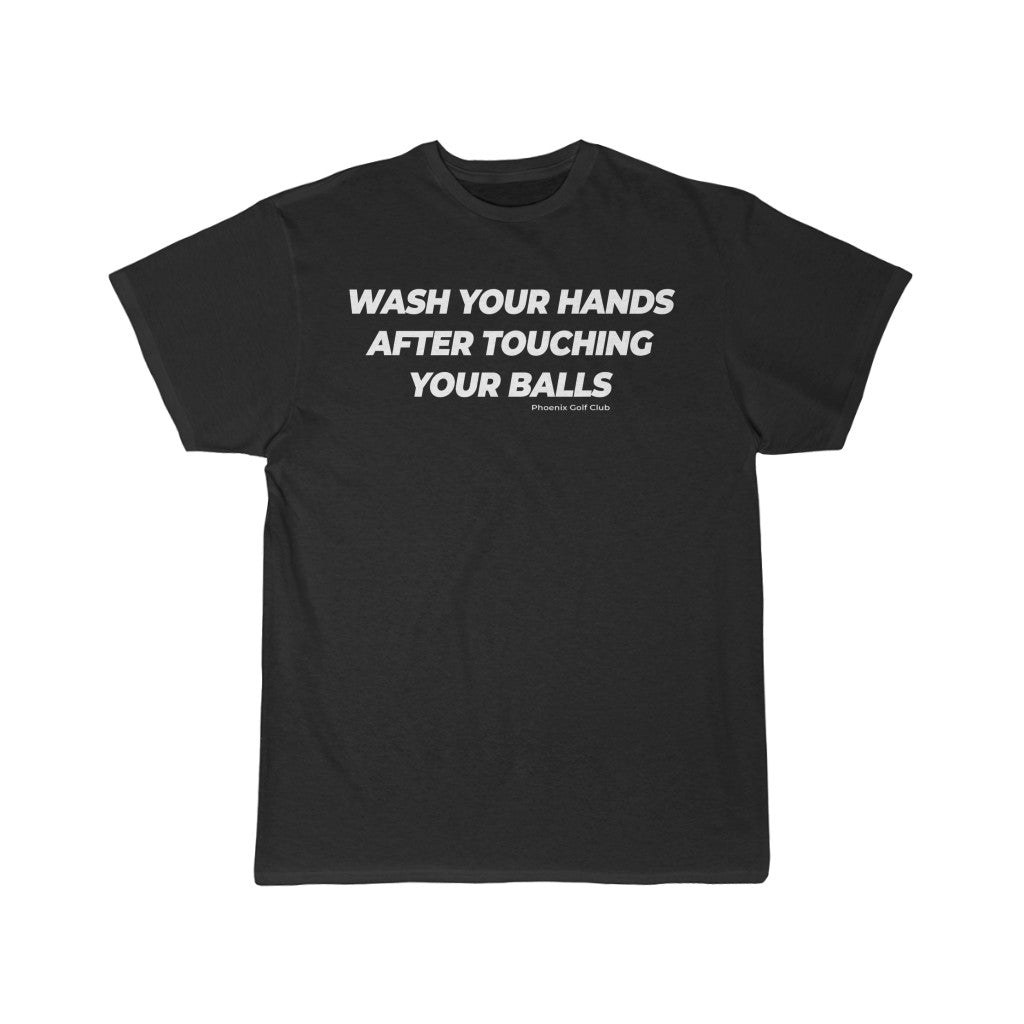 "WASH YOUR HANDS AFTER TOUCHING YOUR BALLS" - Men's Short Sleeve Tee