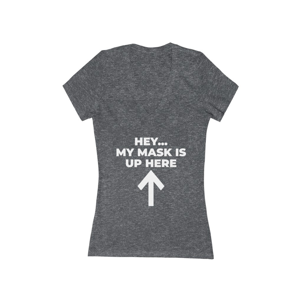 "My mask is up here" - Women's Jersey Short Sleeve Deep V-Neck Tee