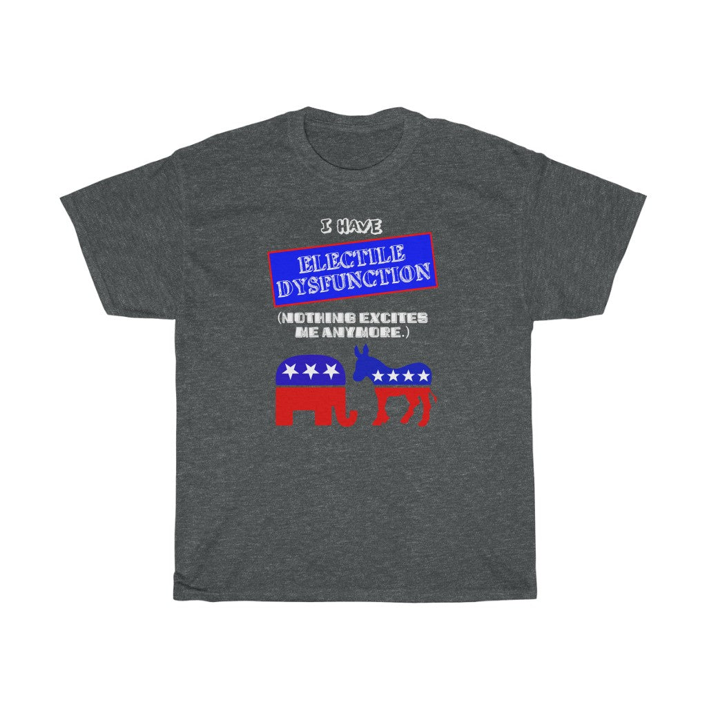 "Electile Dysfunction" - Unisex Heavy Cotton Tee