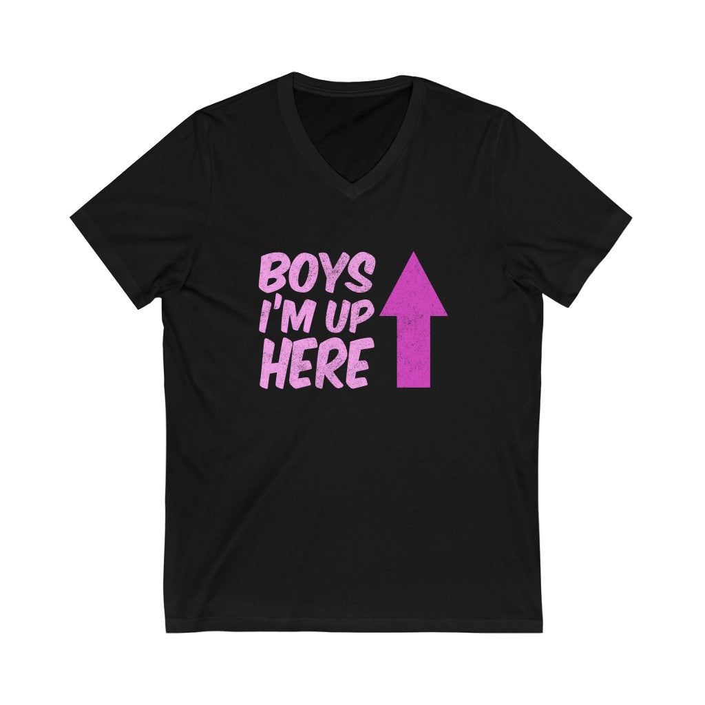 "BOYS - I'M UP HERE" - Unisex Jersey Short Sleeve V-Neck Tee