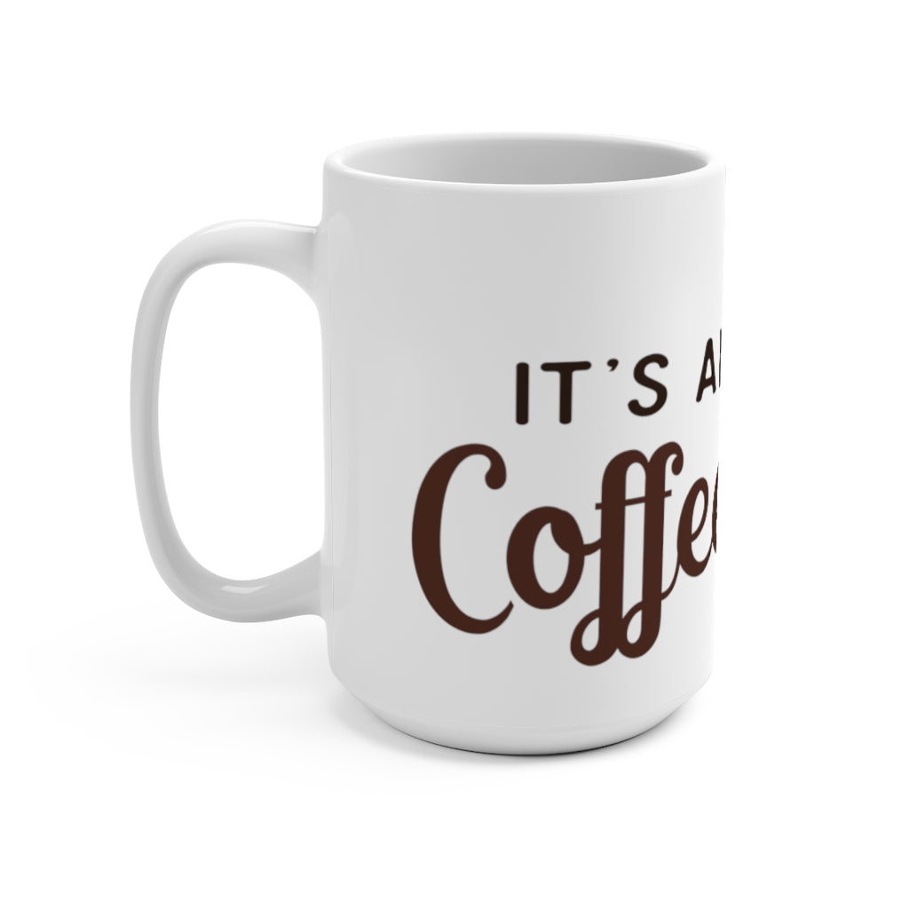 "IT'S ALWAYS COFFEE TIME" - Mug 15oz