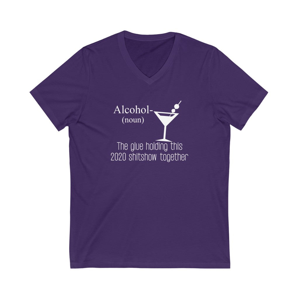 "ALCOHOL - THE GLUE HOLDING THIS 2020 SHITSHOW TOGETHER" - Unisex Jersey Short Sleeve V-Neck Tee