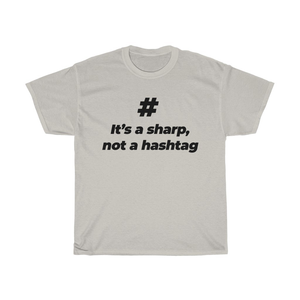 "IT'S A SHARP NOT A HASHTAG" - Unisex Heavy Cotton Tee
