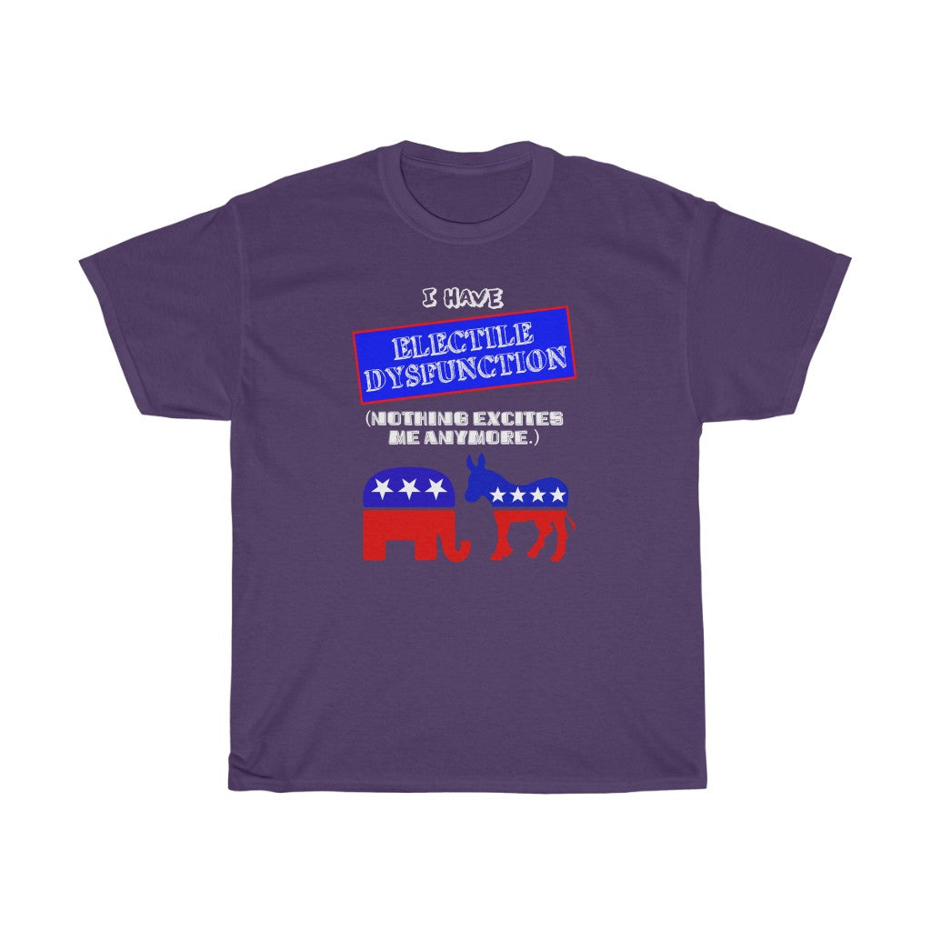 "Electile Dysfunction" - Unisex Heavy Cotton Tee