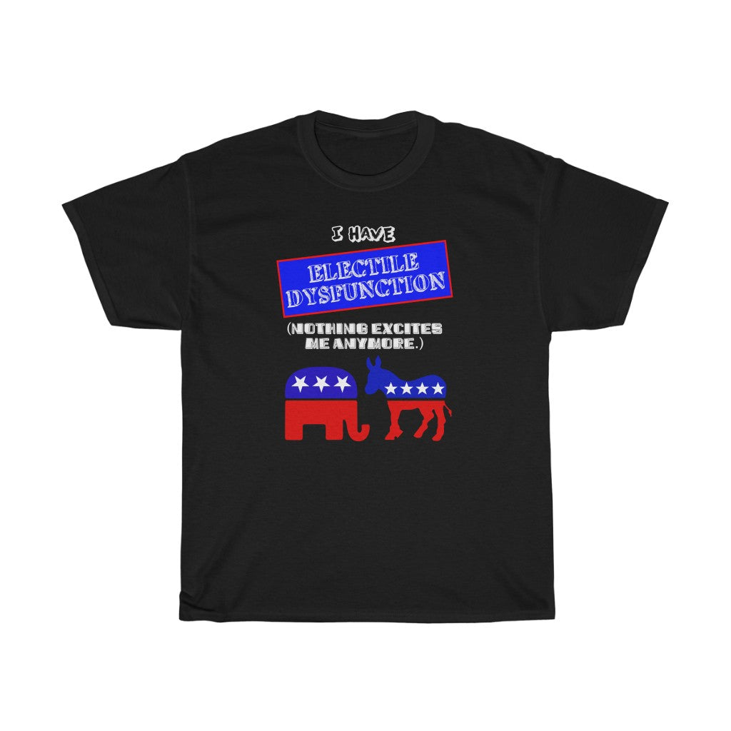 "Electile Dysfunction" - Unisex Heavy Cotton Tee