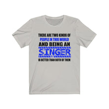 Load image into Gallery viewer, &quot;2 KINDS OF PEOPLE - SINGER&quot; - Unisex Jersey Short Sleeve Tee
