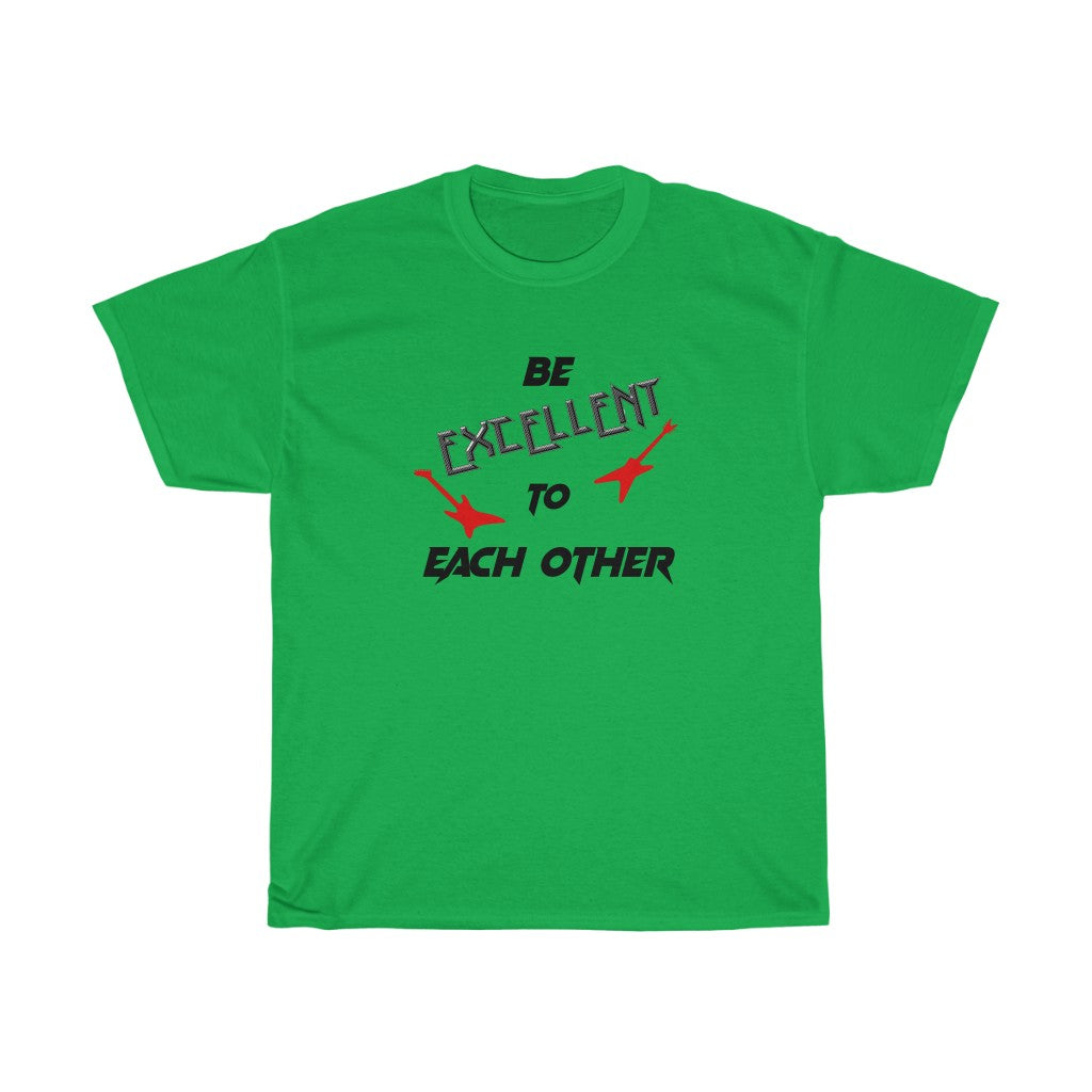 "Be Excellent" - Unisex Heavy Cotton Tee