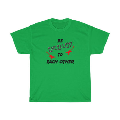 "Be Excellent" - Unisex Heavy Cotton Tee