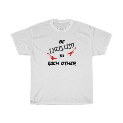 "Be Excellent" - Unisex Heavy Cotton Tee