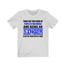 Load image into Gallery viewer, &quot;2 KINDS OF PEOPLE - SINGER&quot; - Unisex Jersey Short Sleeve Tee
