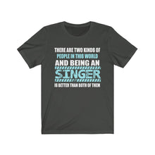 Load image into Gallery viewer, &quot;2 KINDS OF PEOPLE - SINGER&quot; - Unisex Jersey Short Sleeve Tee
