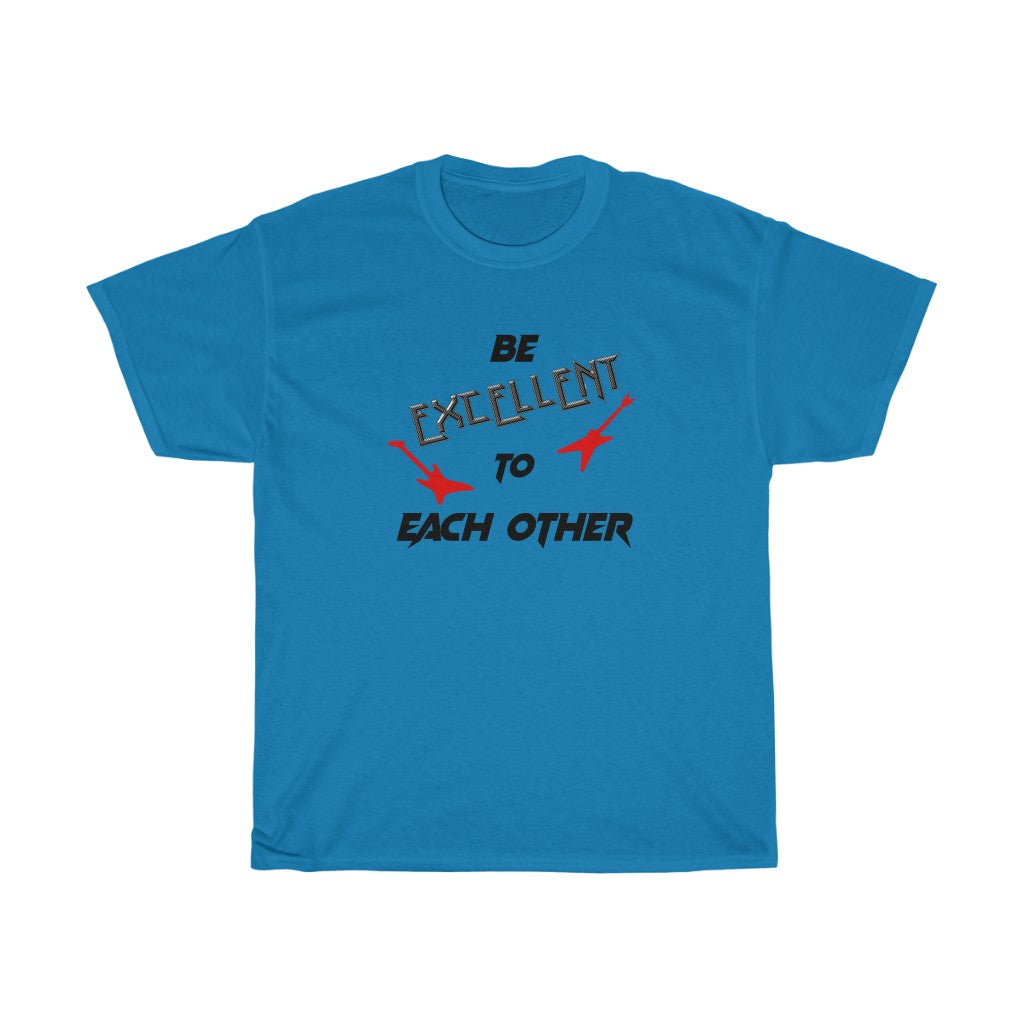 "Be Excellent" - Unisex Heavy Cotton Tee