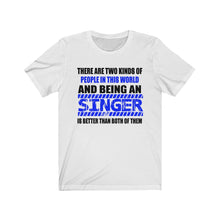 Load image into Gallery viewer, &quot;2 KINDS OF PEOPLE - SINGER&quot; - Unisex Jersey Short Sleeve Tee
