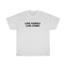 Load image into Gallery viewer, &quot;Love Yourself. Love Others&quot; - Unisex Heavy Cotton Tee
