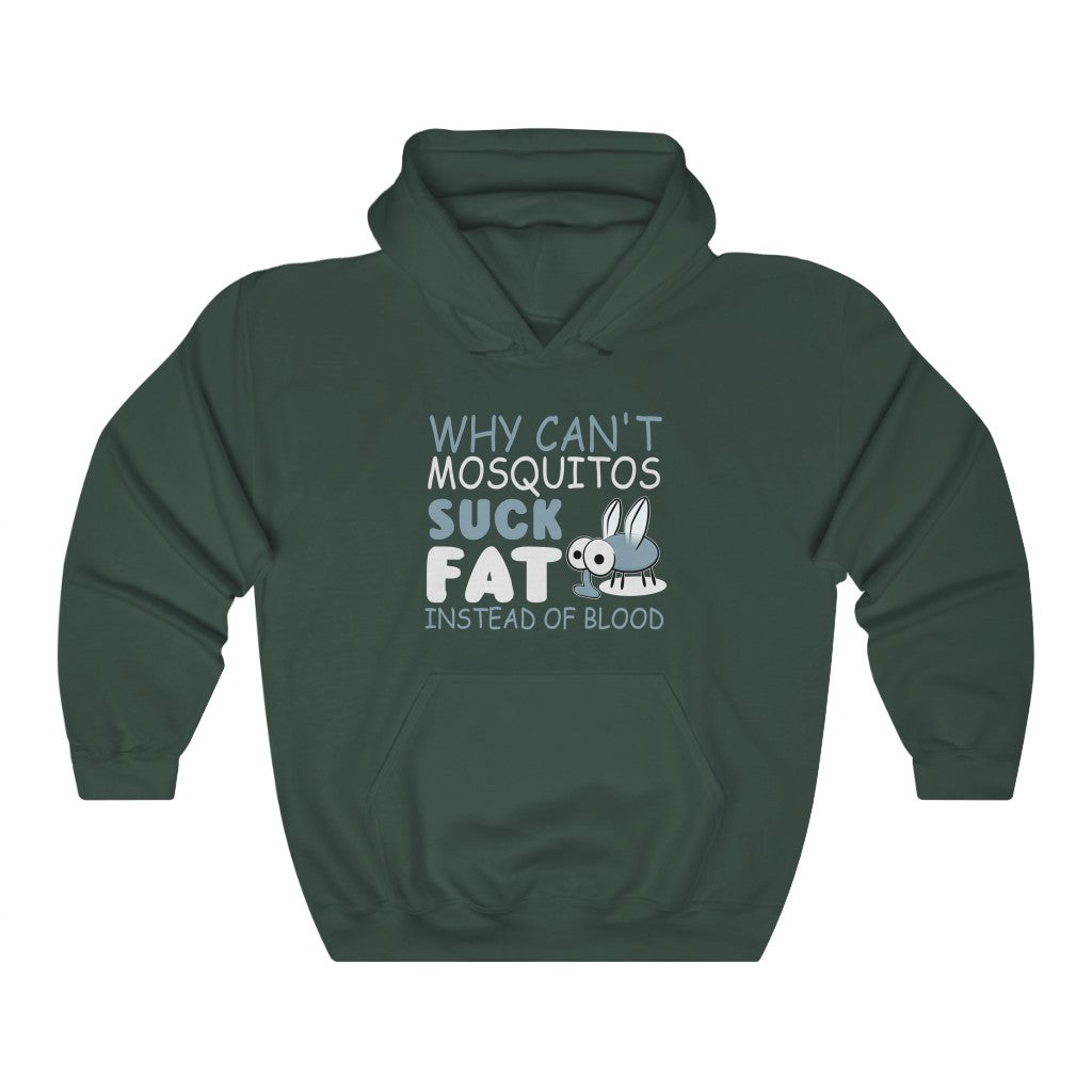 "WHY CAN'T MOSQUITOS SUCK FAT INSTEAD OF BLOOD" - Unisex Heavy Blend™ Hooded Sweatshirt