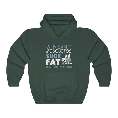 "WHY CAN'T MOSQUITOS SUCK FAT INSTEAD OF BLOOD" - Unisex Heavy Blend™ Hooded Sweatshirt