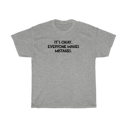 "Everyone Makes Mistakes" - Unisex Heavy Cotton Tee