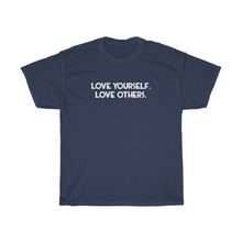 Load image into Gallery viewer, &quot;Love Yourself. Love Others&quot; - Unisex Heavy Cotton Tee
