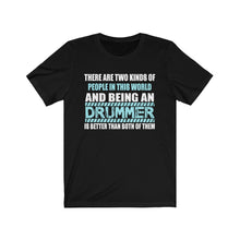 Load image into Gallery viewer, &quot;2 KINDS OF PEOPLE - DRUMMER&quot; - Unisex Jersey Short Sleeve Tee
